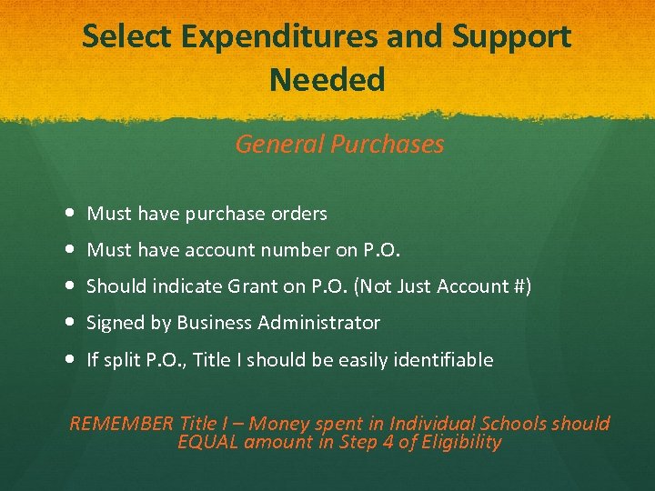 Select Expenditures and Support Needed General Purchases Must have purchase orders Must have account