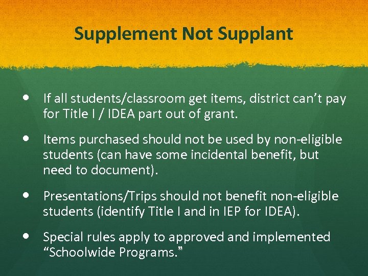 Supplement Not Supplant If all students/classroom get items, district can’t pay for Title I