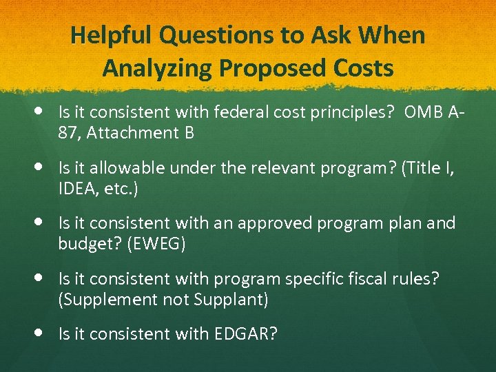 Helpful Questions to Ask When Analyzing Proposed Costs Is it consistent with federal cost