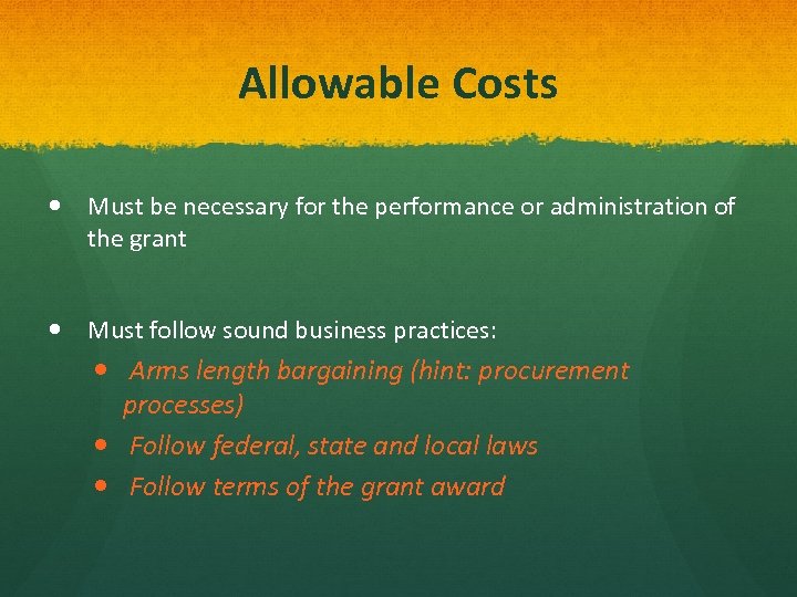 Allowable Costs Must be necessary for the performance or administration of the grant Must