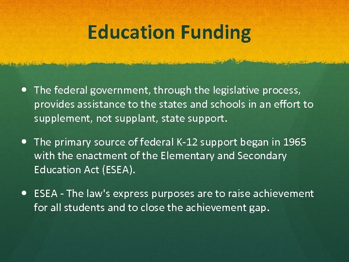 Education Funding The federal government, through the legislative process, provides assistance to the states