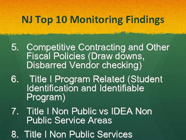 NJ Top 10 Monitoring Findings 5. Competitive Contracting and Other Fiscal Policies (Draw downs,