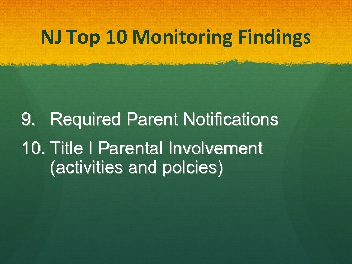 NJ Top 10 Monitoring Findings 9. Required Parent Notifications 10. Title I Parental Involvement