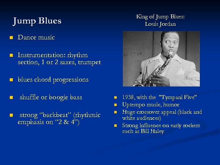 King of Jump Blues: Louis Jordan Jump Blues n Dance music n Instrumentation: rhythm