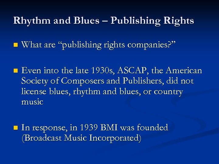 Rhythm and Blues – Publishing Rights n What are “publishing rights companies? ” n