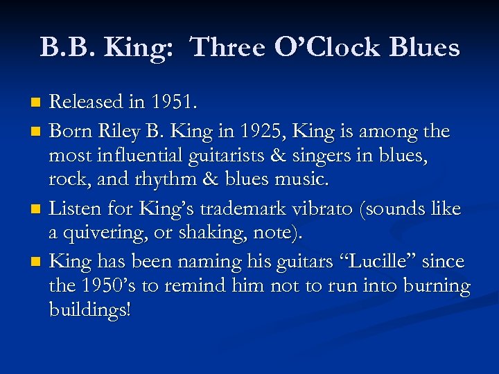 B. B. King: Three O’Clock Blues Released in 1951. n Born Riley B. King