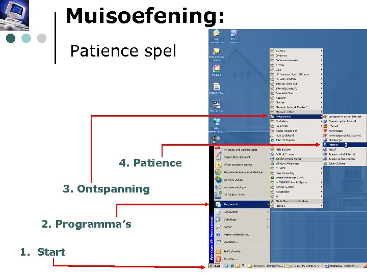Muisoefening: Patience spel 4. Patience 3. Ontspanning 2. Programma’s 1. Start 