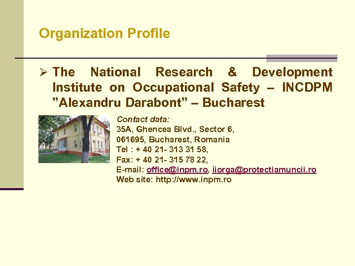 Organization Profile Ø The National Research & Development Institute on Occupational Safety – INCDPM