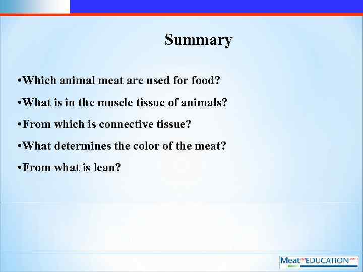 Summary • Which animal meat are used for food? • What is in the