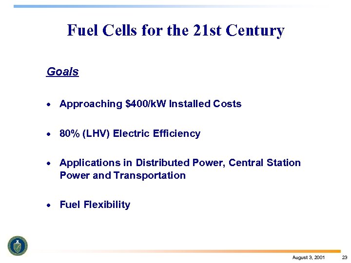 Fuel Cells for the 21 st Century Goals · Approaching $400/k. W Installed Costs