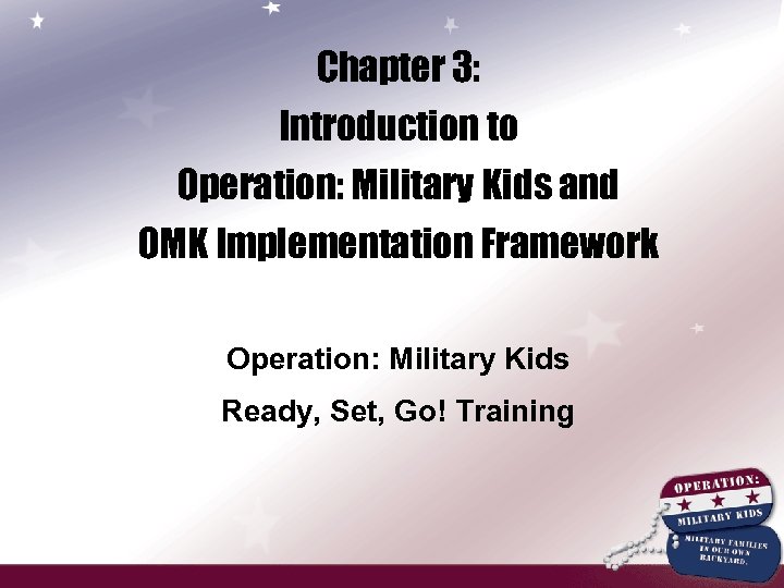 Chapter 3: Introduction to Operation: Military Kids and OMK Implementation Framework Operation: Military Kids