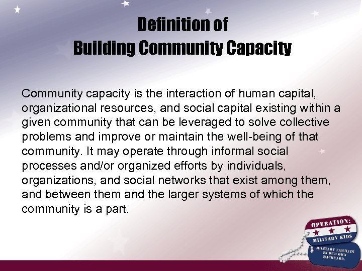 Definition of Building Community Capacity Community capacity is the interaction of human capital, organizational