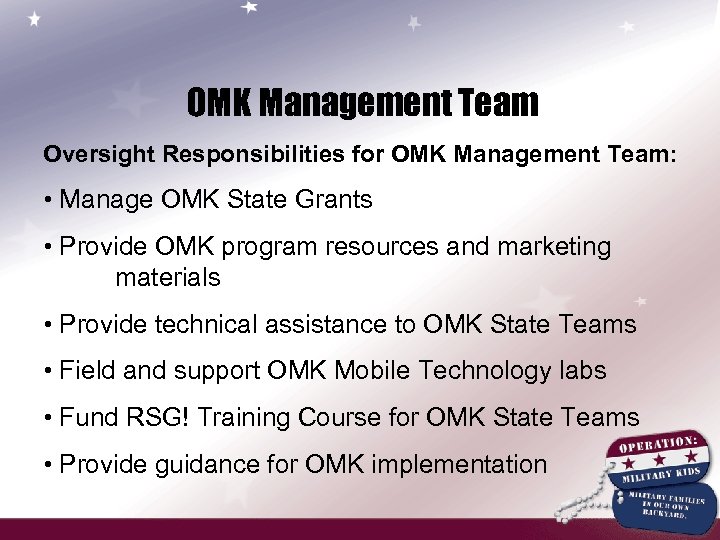 OMK Management Team Oversight Responsibilities for OMK Management Team: • Manage OMK State Grants
