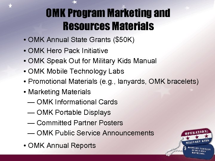 OMK Program Marketing and Resources Materials • OMK Annual State Grants ($50 K) •