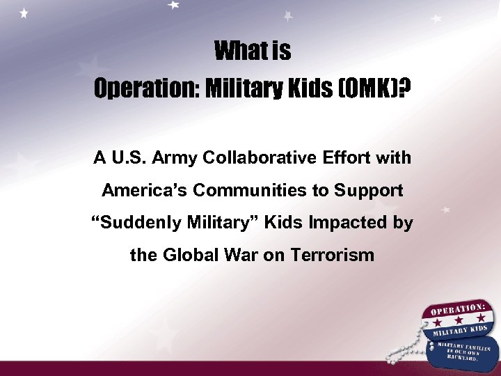 What is Operation: Military Kids (OMK)? A U. S. Army Collaborative Effort with America’s