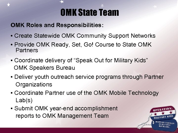 OMK State Team OMK Roles and Responsibilities: • Create Statewide OMK Community Support Networks