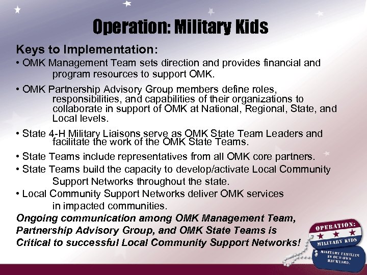 Operation: Military Kids Keys to Implementation: • OMK Management Team sets direction and provides
