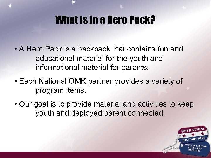 What is in a Hero Pack? • A Hero Pack is a backpack that