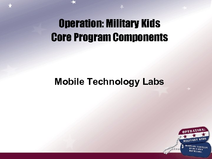 Operation: Military Kids Core Program Components Mobile Technology Labs 