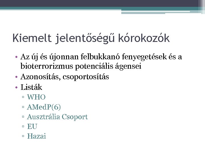 Kiemelt jelentőségű kórokozók • Az új és újonnan felbukkanó fenyegetések és a bioterrorizmus potenciális