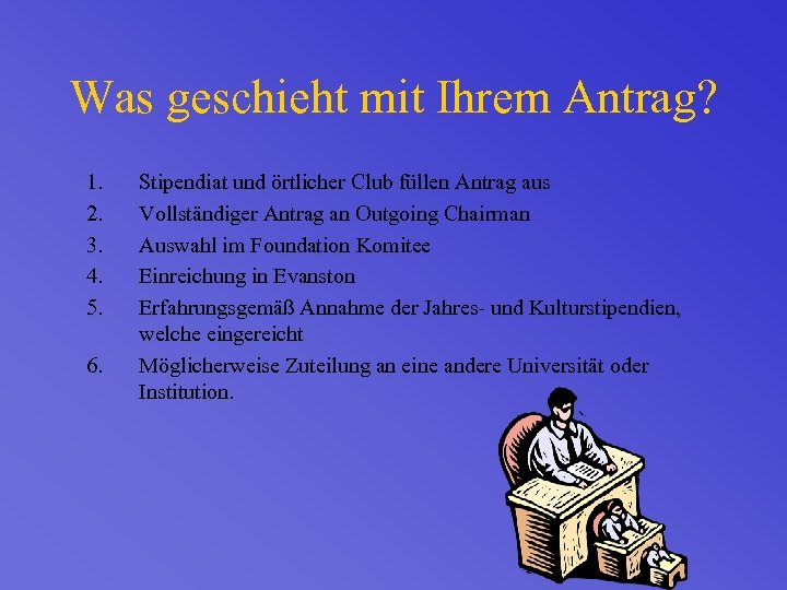 Was geschieht mit Ihrem Antrag? 1. 2. 3. 4. 5. 6. Stipendiat und örtlicher