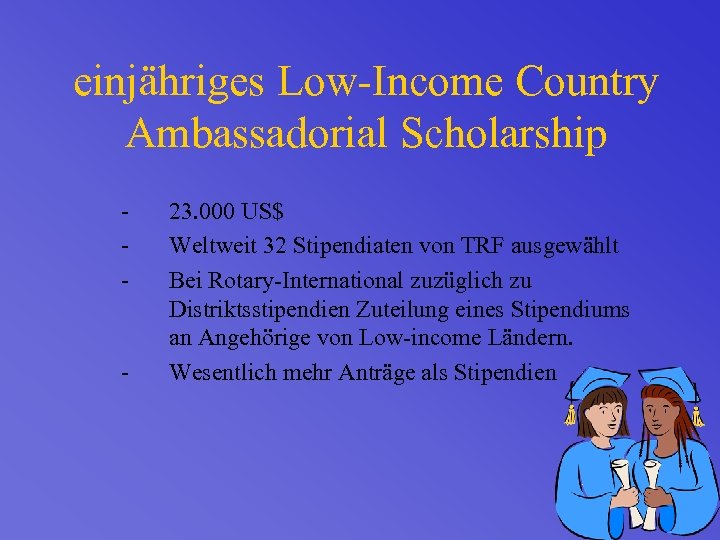 einjähriges Low-Income Country Ambassadorial Scholarship - - 23. 000 US$ Weltweit 32 Stipendiaten von