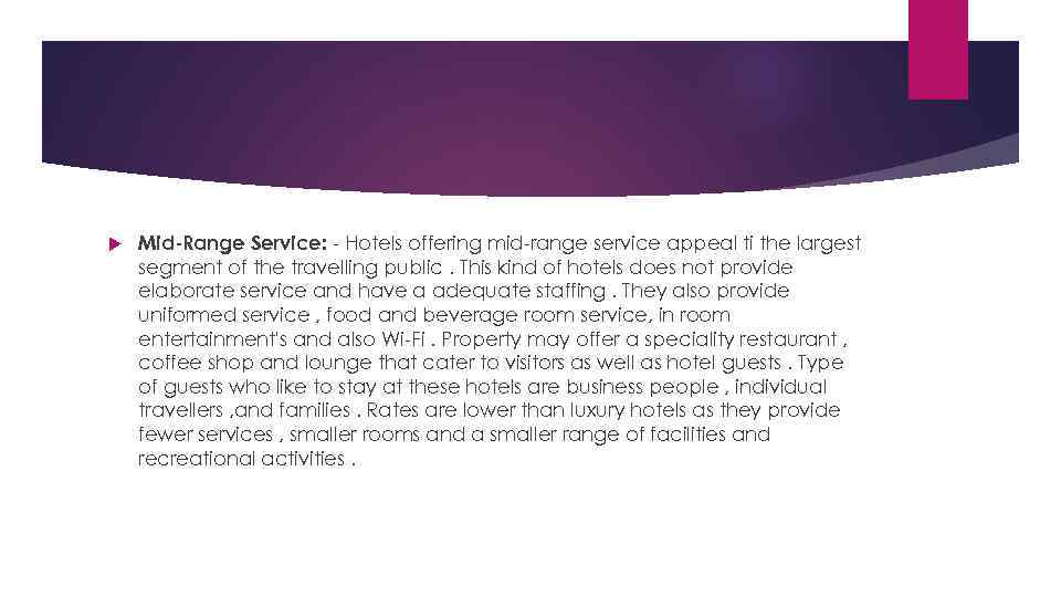  Mid-Range Service: - Hotels offering mid-range service appeal ti the largest segment of