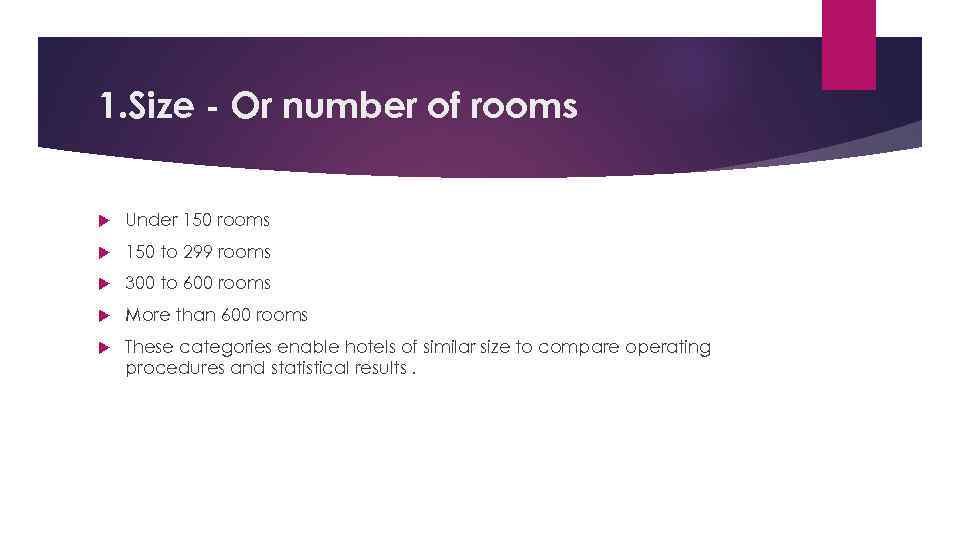 1. Size - Or number of rooms Under 150 rooms 150 to 299 rooms