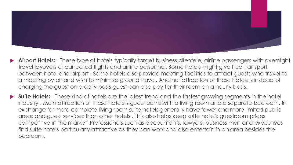  Airport Hotels: - These type of hotels typically target business clientele, airline passengers