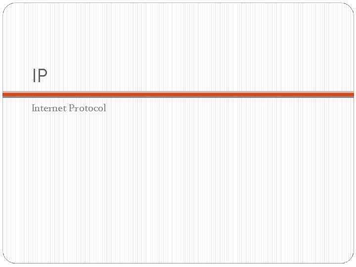 IP Internet Protocol 