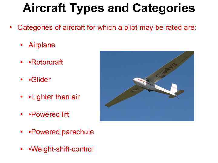 Aircraft Types and Categories • Categories of aircraft for which a pilot may be