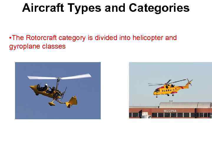 Aircraft Types and Categories • The Rotorcraft category is divided into helicopter and gyroplane