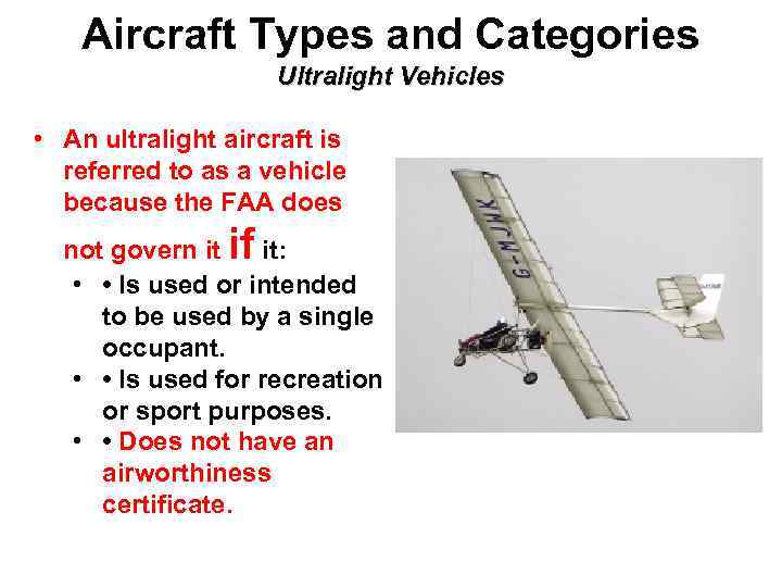 Aircraft Types and Categories Ultralight Vehicles • An ultralight aircraft is referred to as