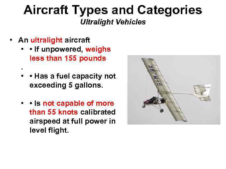 Aircraft Types and Categories Ultralight Vehicles • An ultralight aircraft • • If unpowered,