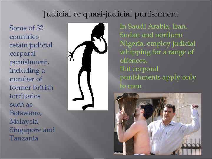 Judicial or quasi-judicial punishment Some of 33 countries retain judicial corporal punishment, including a