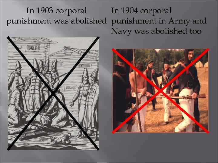 In 1903 corporal In 1904 corporal punishment was abolished punishment in Army and Navy