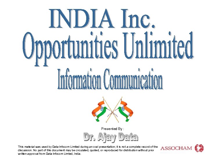 Presented By : This material was used by Data Infocom Limited during an oral