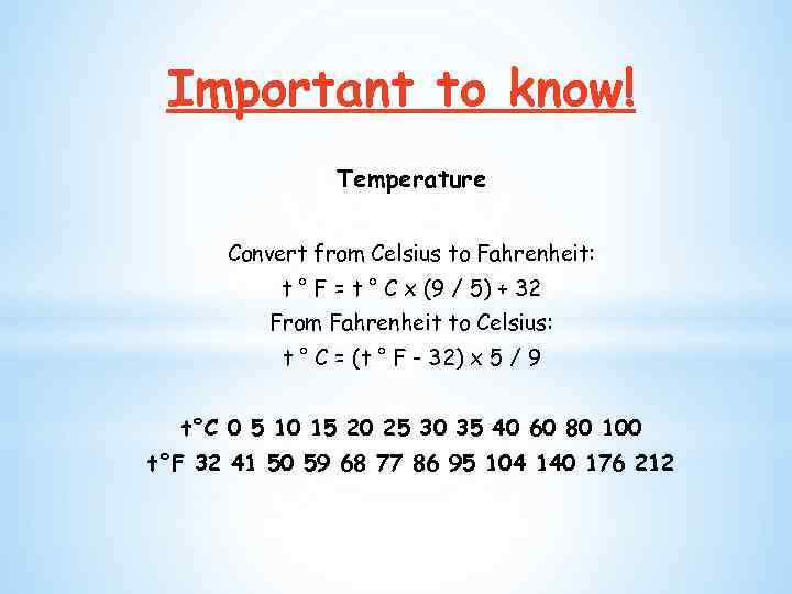 Important to know! Temperature Convert from Celsius to Fahrenheit: t ° F = t