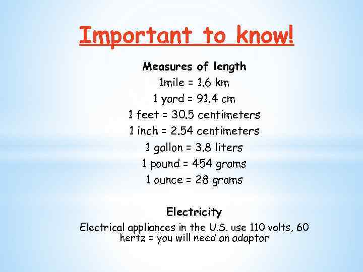 Important to know! Measures of length 1 mile = 1. 6 km 1 yard