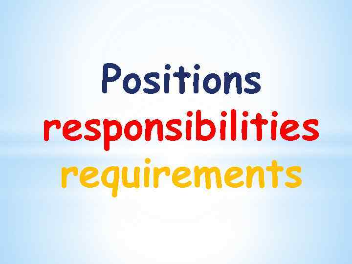Positions responsibilities requirements 