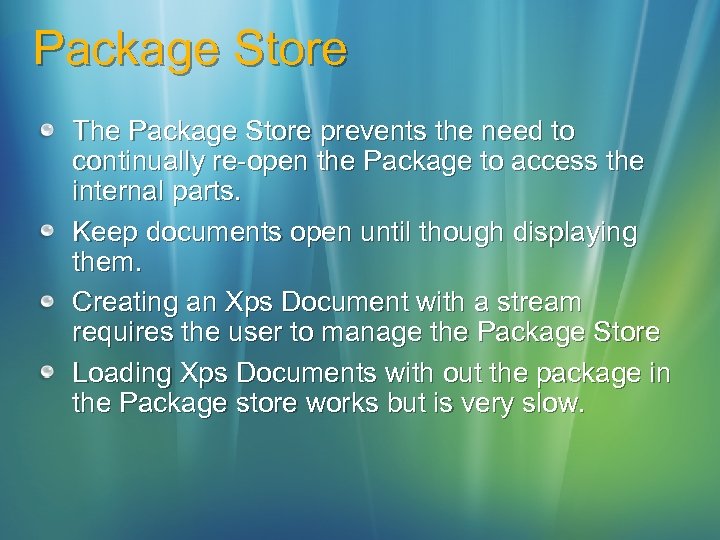 Package Store The Package Store prevents the need to continually re-open the Package to