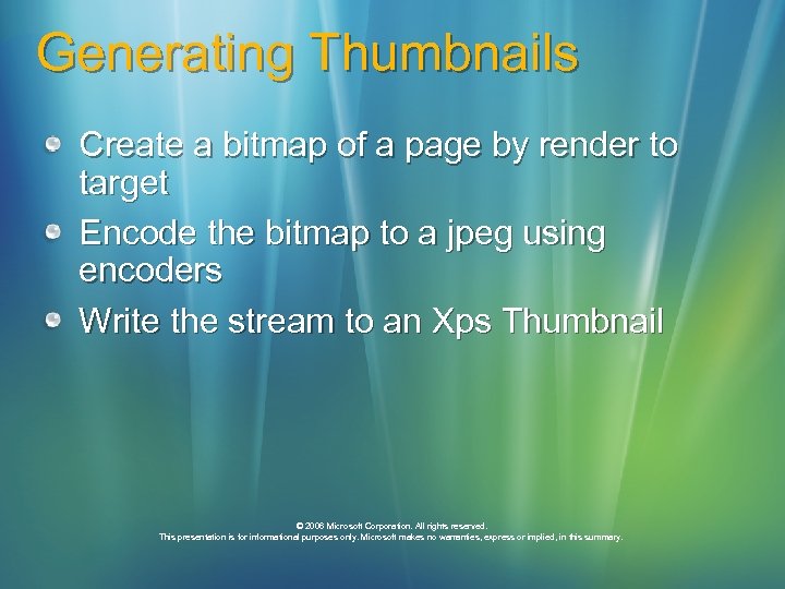 Generating Thumbnails Create a bitmap of a page by render to target Encode the