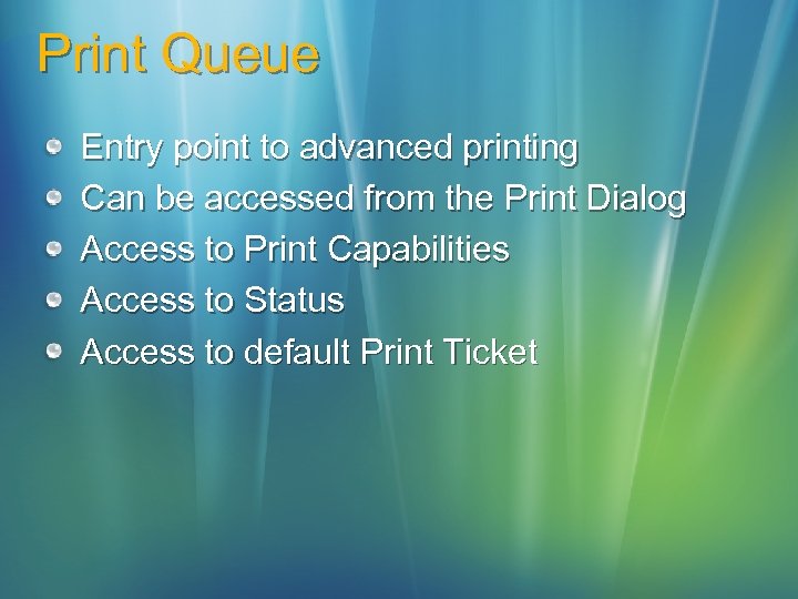 Print Queue Entry point to advanced printing Can be accessed from the Print Dialog