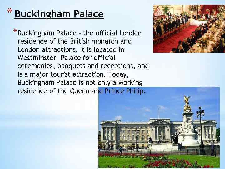 * Buckingham Palace *Buckingham Palace - the official London residence of the British monarch