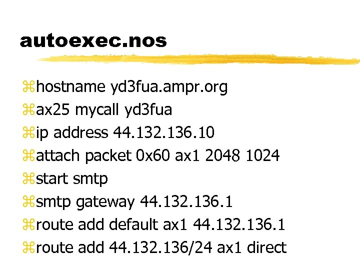 autoexec. nos zhostname yd 3 fua. ampr. org zax 25 mycall yd 3 fua