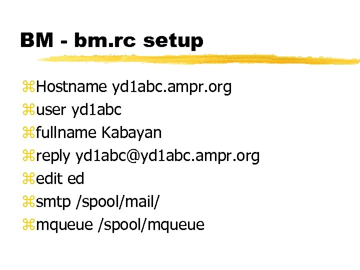 BM - bm. rc setup z. Hostname yd 1 abc. ampr. org zuser yd