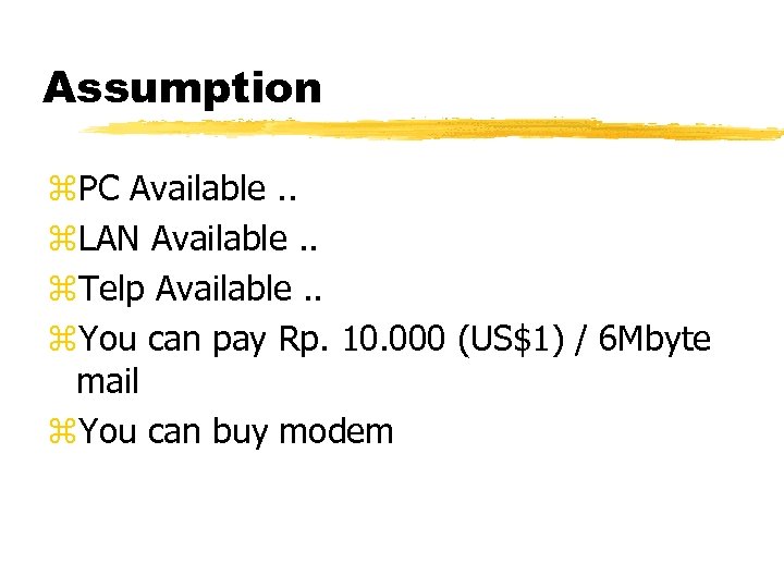 Assumption z. PC Available. . z. LAN Available. . z. Telp Available. . z.