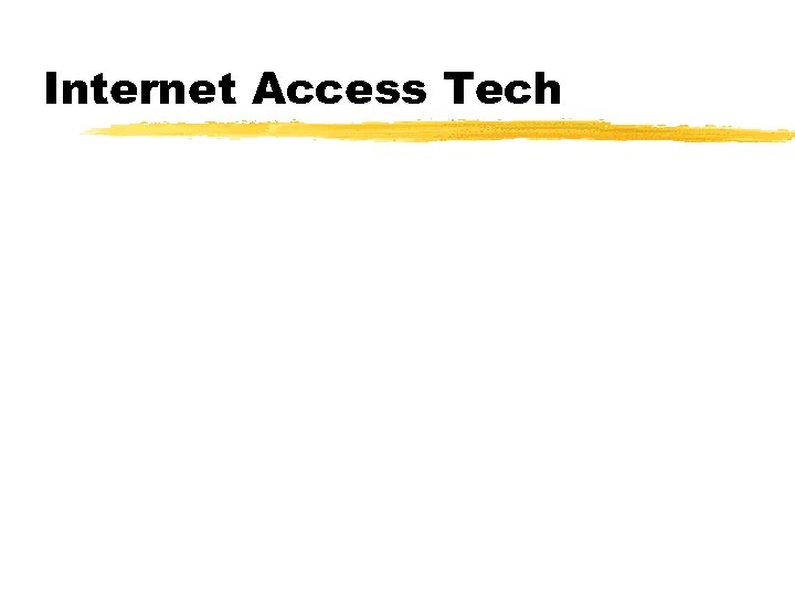 Internet Access Tech 