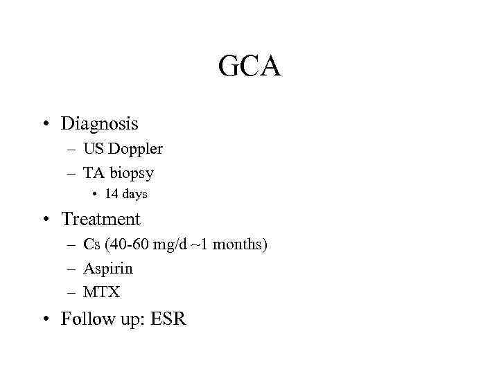 GCA • Diagnosis – US Doppler – TA biopsy • 14 days • Treatment