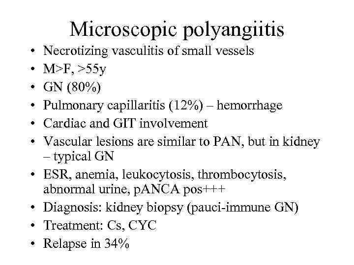 Microscopic polyangiitis • • • Necrotizing vasculitis of small vessels M>F, >55 y GN